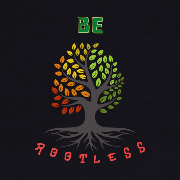 Be Rootless by NICHE&NICHE